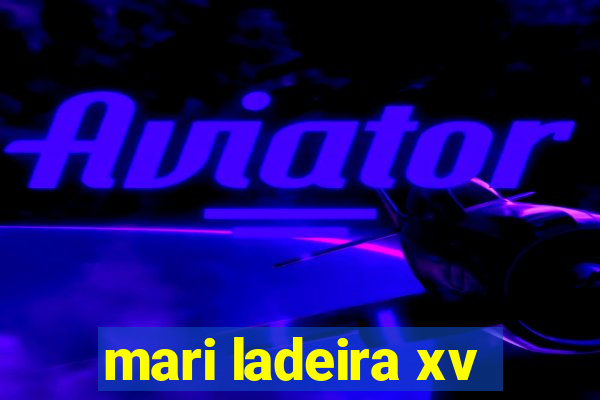 mari ladeira xv